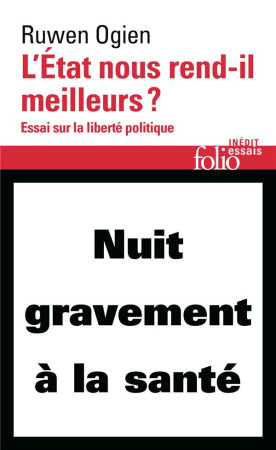 L-ETAT NOUS REND-IL MEILLEURS ? (ESSAI SUR LA LIBERTE POLITIQUE - OGIEN RUWEN - Gallimard