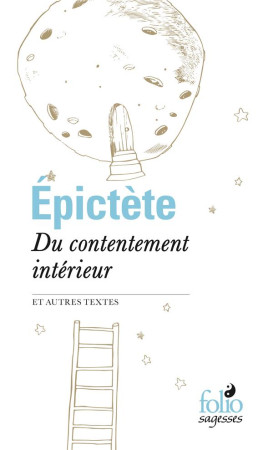 DU CONTENTEMENT INTERIEUR ET AUTRES TEXTES - EPICTETE - Gallimard