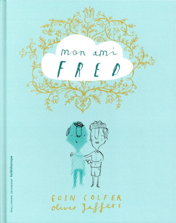 MON AMI FRED - COLFER/JEFFERS - Gallimard-Jeunesse