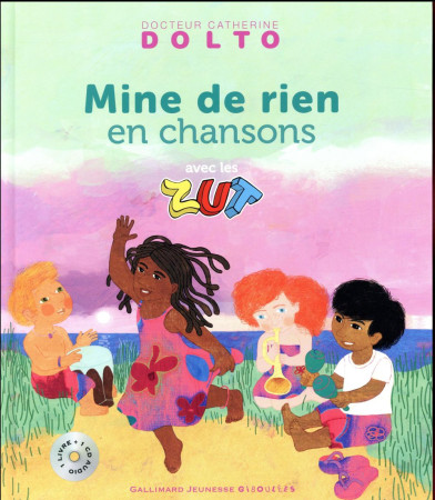 MINE DE RIEN EN CHANSONS AVEC LES ZUT LIVRE -CD - DOLTO/FAURE-POIREE - Gallimard-Jeunesse Giboulées