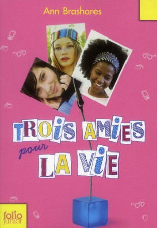 TROIS AMIES POUR LA VIE - BRASHARES ANN - GALLIMARD