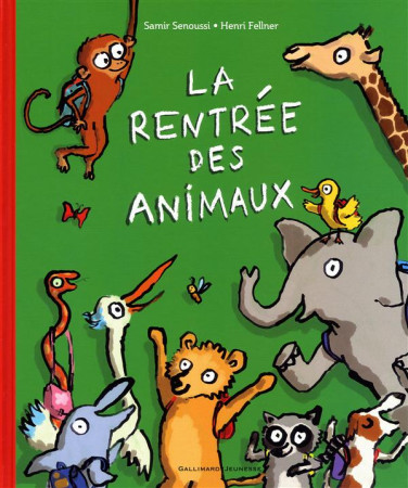 LA RENTREE DES ANIMAUX - SENOUSSI/FELLNER - Gallimard-Jeunesse