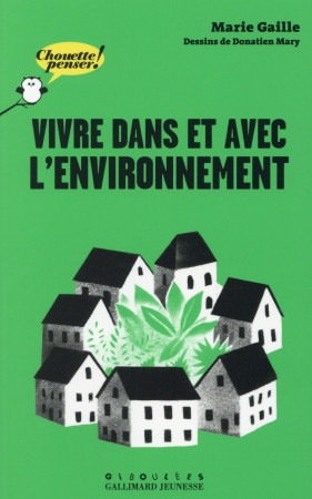 VIVRE DANS ET AVEC L-ENVIRONNEMENT - GAILLE MARIE - Gallimard-Jeunesse Giboulées