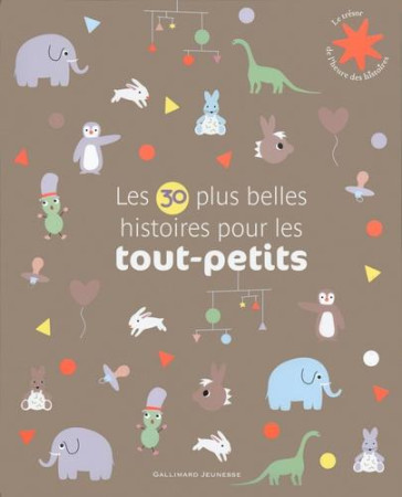 LES 30 PLUS BELLES HISTOIRES POUR LES TOUT PETITS - COLLECTIF - Gallimard-Jeunesse