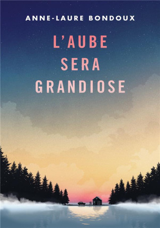 AUBE SERA GRANDIOSE - BONDOUX/PEYRONY - GALLIMARD