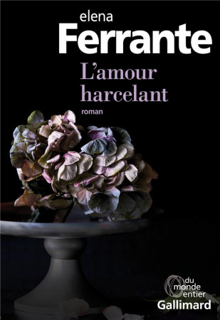 AMOUR HARCELANT - FERRANTE ELENA - GALLIMARD