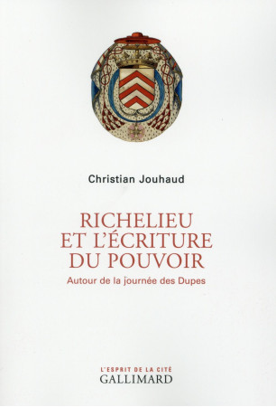 RICHELIEU ET L-ECRITURE DU POUVOIR (AUTOUR DE LA JOURNEE DES DU - JOUHAUD CHRISTIAN - Gallimard