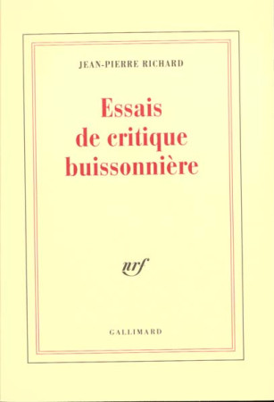 ESSAIS DE CRITIQUE BUISSONNIERE - RICHARD JEAN-PIERRE - GALLIMARD