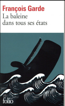 BALEINE DANS TOUS SES ETATS - GARDE FRANCOIS - Gallimard