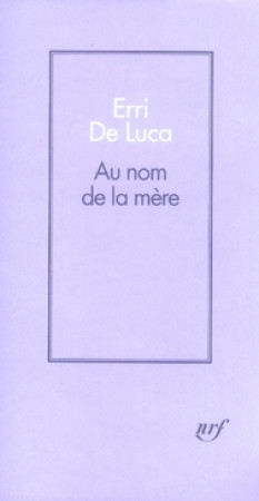 AU NOM DE LA MERE - DE LUCA ERRI - GALLIMARD