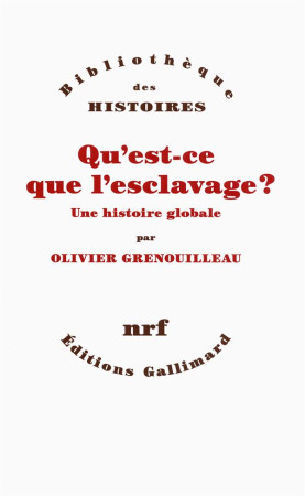 QU-EST-CE QUE L-ESCLAVAGE ? (UNE HISTOIRE G LOBALE) - PETRE-GRENOUILLEAU O - Gallimard