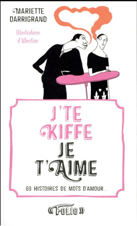 J-TE KIFFE / JE T-AIME - DARRIGRAND MARIETTE - Gallimard