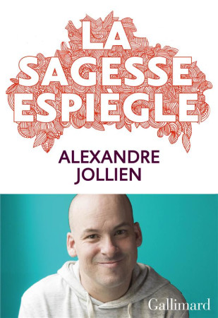 SAGESSE ESPIEGLE - JOLLIEN ALEXANDRE - GALLIMARD