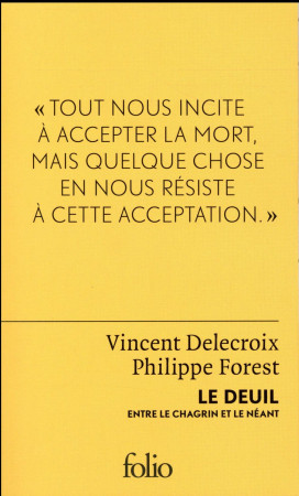 DEUIL, ENTRE CHAGRIN ET NEANT - FOREST/DELECROIX - Gallimard