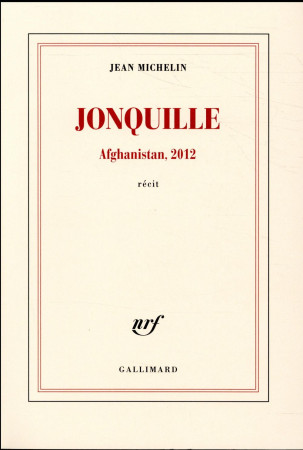 JONQUILLE / AFGHANISTAN 2012 - MICHELIN JEAN - Gallimard