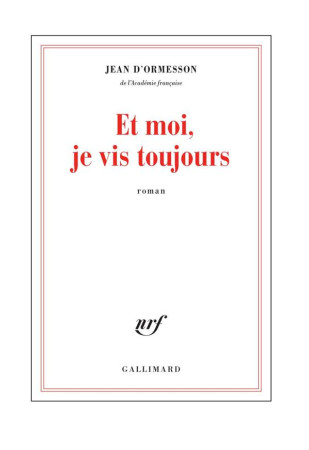 ET MOI, JE VIS TOUJOURS - ORMESSON JEAN D- - GALLIMARD