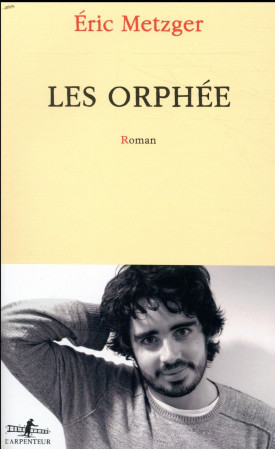 ORPHEES (LES) - METZGER ERIC - GALLIMARD