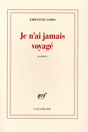 JE N-AI JAMAIS VOYAGE - GODO EMMANUEL - GALLIMARD