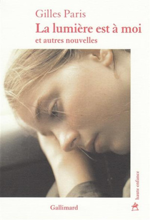 LUMIERE EST A MOI ET AUTRES NOUVELLES - PARIS GILLES - GALLIMARD