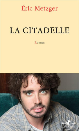 CITADELLE (LA) - METZGER ERIC - GALLIMARD