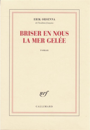 BRISER EN NOUS LA MER GELEE - ORSENNA ERIK - GALLIMARD