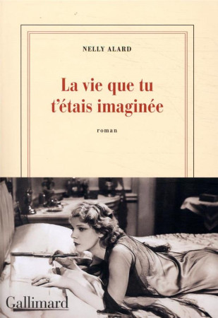 VIE QUE TU T-ETAIS IMAGINEE - ALARD NELLY - GALLIMARD