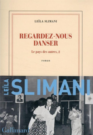 PAYS DES AUTRES / T2 REGARDEZ-NOUS DANSER - LEILA SLIMANI - GALLIMARD