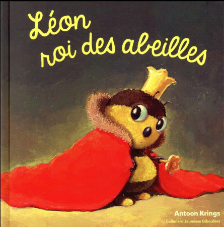 LEON ROI DES ABEILLES - KRINGS ANTOON - Gallimard-Jeunesse Giboulées