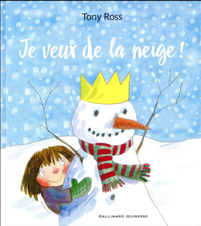 JE VEUX DE LA NEIGE (TP) - ROSS TONY - Gallimard-Jeunesse