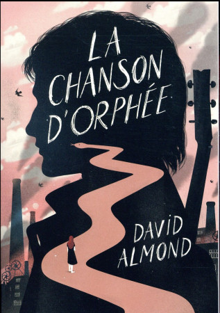 CHANSON D-ORPHEE (LA) - ALMOND DAVID - GALLIMARD