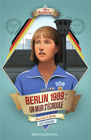 BERLIN 1989 : UN MUR S-ECROULE - HUMANN SOPHIE - GALLIMARD