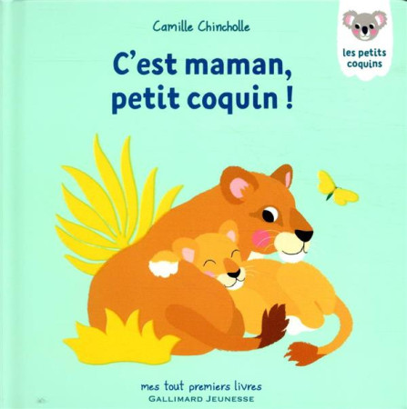 C-EST MAMAN, PETIT COQUIN ! - CHINCHOLLE CAMILLE - GALLIMARD