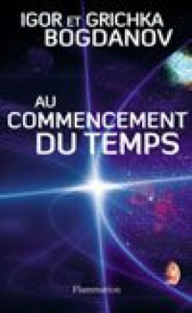 AU COMMENCEMENT DU TEMPS - BOGDANOV - FLAMMARION