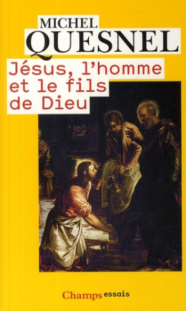 JESUS, L-HOMME ET LE FILS DE DIEU - QUESNEL MICHEL - FLAMMARION