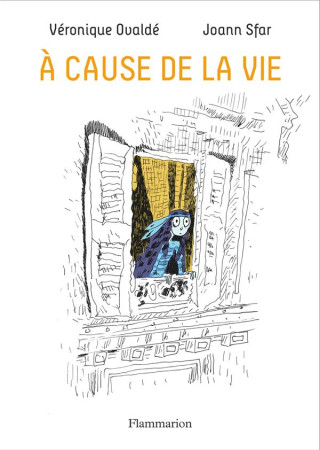 A CAUSE DE LA VIE - OVALDE/SFAR - Flammarion