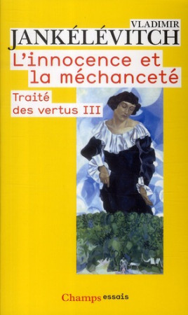 INNOCENCE ET LA MECHANCETE - JANKELEVITCH VLADIMI - FLAMMARION