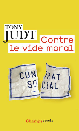 CONTRE LE VIDE MORAL - Tony Judt - FLAMMARION