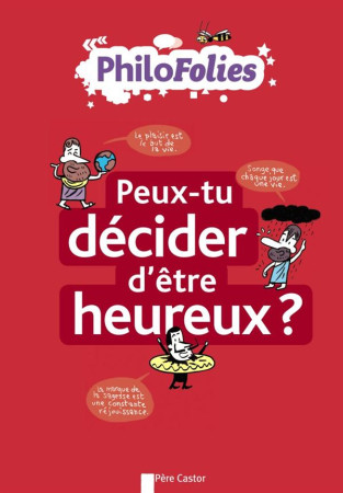 PHILOFOLIES - PEUX-TU DECIDER D-ETRE HEUREU X ? - BOYER/BERGIER - Père Castor-Flammarion