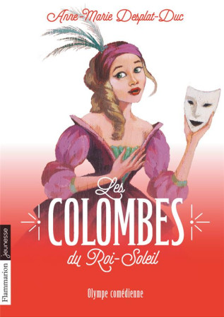 COLOMBES DU ROI SOLEIL T9 (POCHE) OLYMPE COMEDIENNE - DESPLAT-DUC A-M. - Flammarion