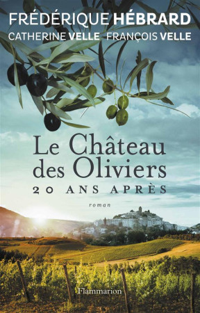 CHATEAU DES OLIVIERS, 20 ANS APRES - VELLE/HEBRARD - Flammarion