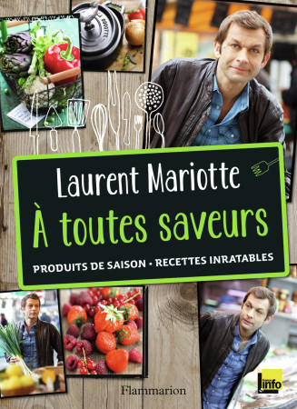 A TOUTES SAVEURS - Laurent Mariotte - FLAMMARION