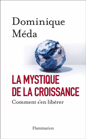 LA MYSTIQUE DE LA CROISSANCE - MEDA DOMINIQUE - Flammarion