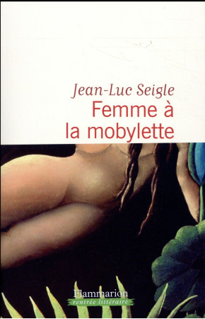 FEMME A LA MOBYLETTE - SEIGLE JEAN-LUC - FLAMMARION