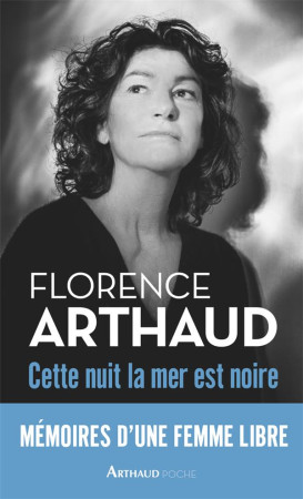 CETTE NUIT LA MER EST NOIRE - ARTHAUD FLORENCE - Arthaud