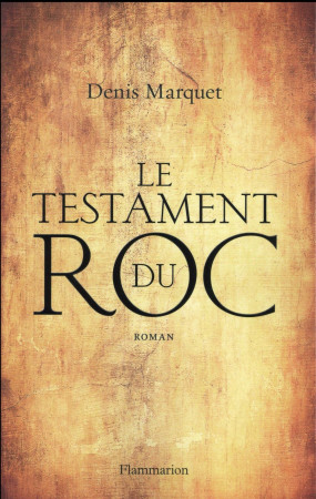 TESTAMENT DU ROC - MARQUET DENIS - Flammarion