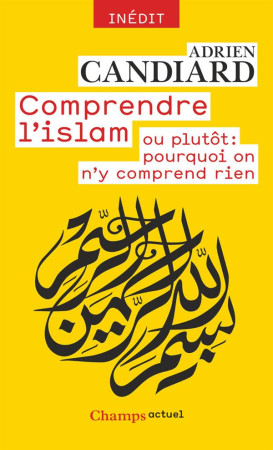 COMPRENDRE L-ISLAM - CANDIARD ADRIEN - Flammarion