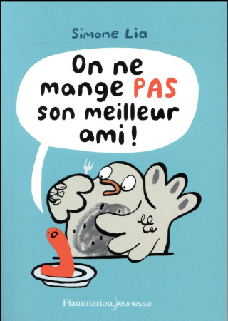 ON NE MANGE PAS SON MEILLEUR AMI ! - LIA - Flammarion-Jeunesse