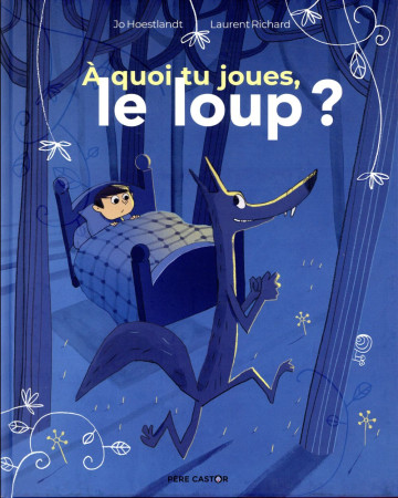 A QUOI TU JOUES, LE LOUP ? - HOESTLANDT/RICHARD - FLAMMARION