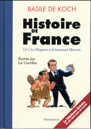 HISTOIRE DE FRANCE DE CRO-MAGNON A EMMANUEL MACRON - KOCH/CORNILLON - FLAMMARION