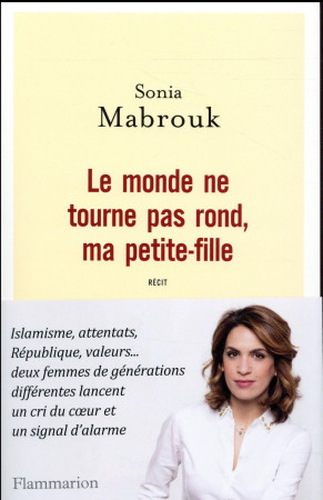 MONDE NE TOURNE PAS ROND, MA PETITE-FILLE ! - MABROUK SONIA - Flammarion